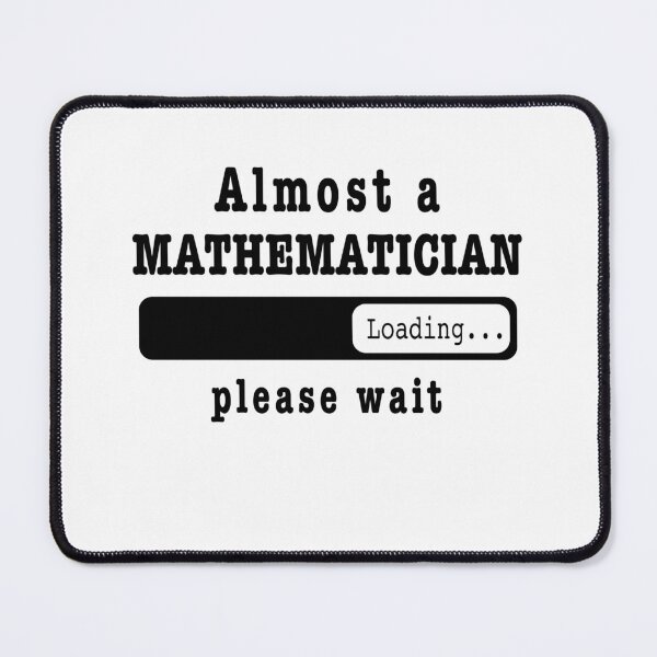 Item preview, Almost a mathematician Loading PLease wait, Funny mathematician job shirt, christmas Birthday mathematician Gift For Mens Womens Dad Husband designed and sold by xlnv.