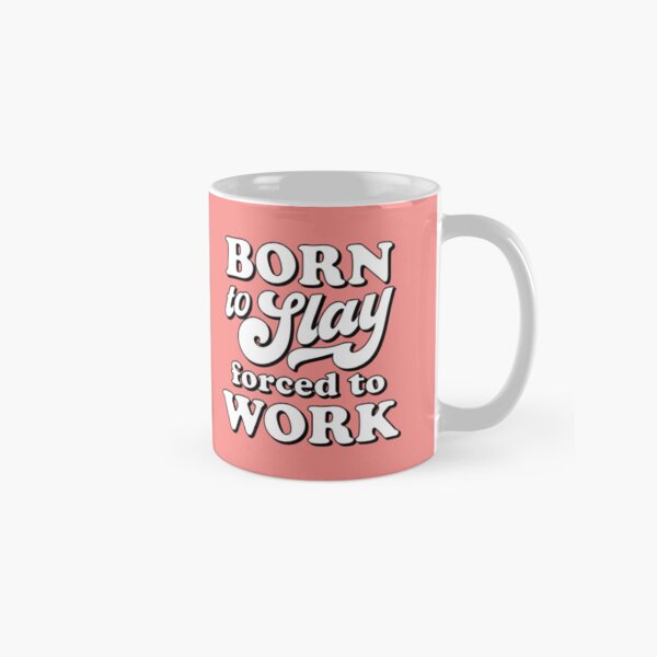 Item preview, Born to slay forced to work designed and sold by MamSelle.