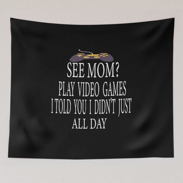 Item preview, see mom i told you i didn't just play video games all day designed and sold by karim82.