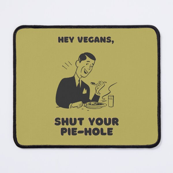 Item preview, Hey Vegans, Shut Your Pie-Hole designed and sold by ManCardDesigns.