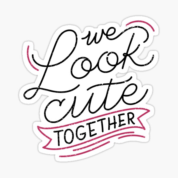 we-look-cute-together-sticker-for-sale-by-elzavalt-redbubble