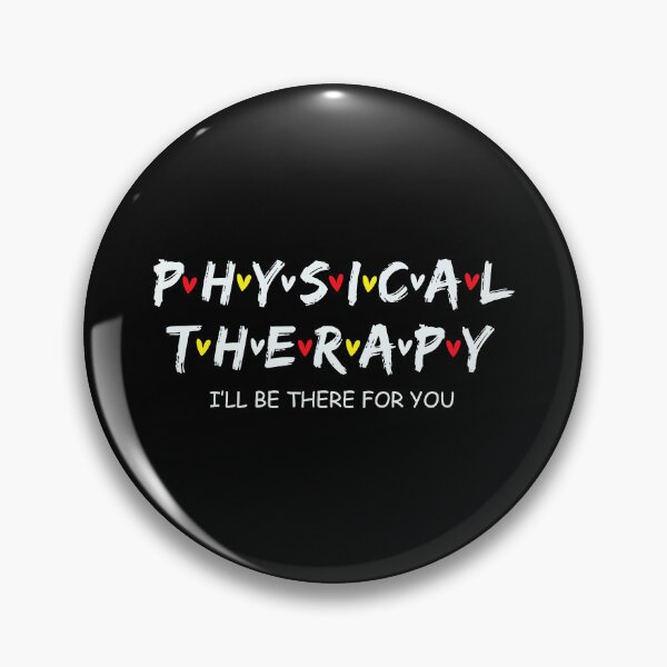 Item preview, Physical Therapy I Will Be There For You Therapist designed and sold by Bridge Galson.
