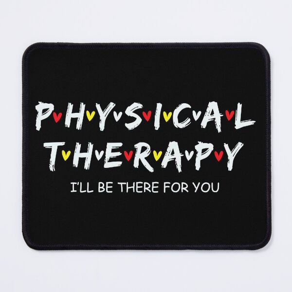 Item preview, Physical Therapy I Will Be There For You Therapist designed and sold by Bridge Galson.