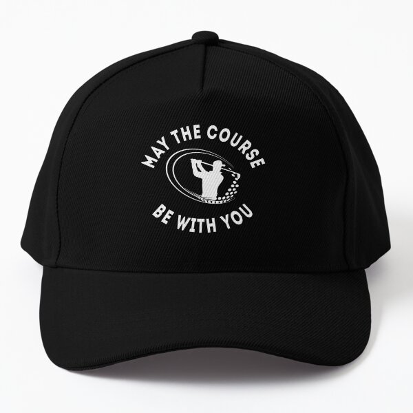 May The Course Be With You Funny Golf Golfer Golfing Cap for Sale