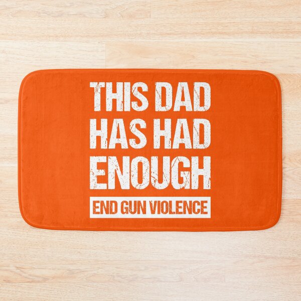 Item preview, This Dad Has Had Enough - End Gun Violence I designed and sold by Lemon Pepper.