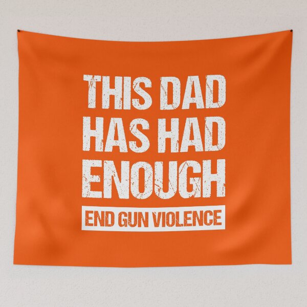 Item preview, This Dad Has Had Enough - End Gun Violence I designed and sold by Lemon Pepper.