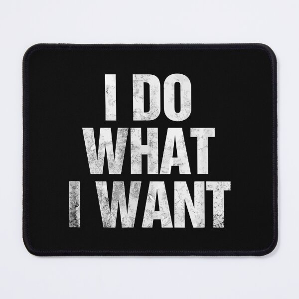 Item preview, I Do What I Want designed and sold by Bridge Galson.