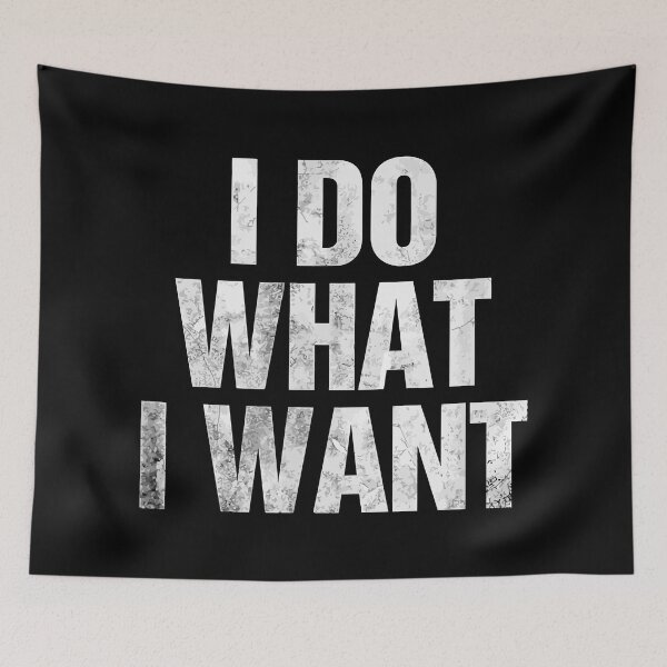 Item preview, I Do What I Want designed and sold by Bridge Galson.