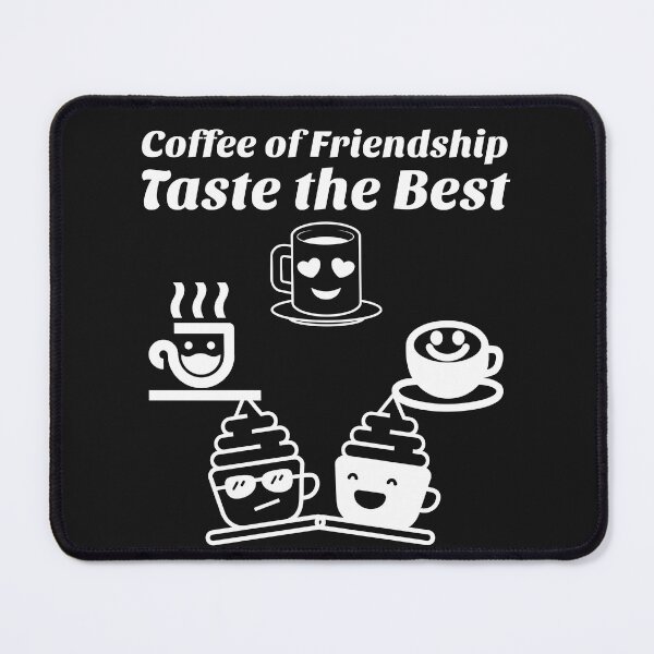 Item preview, Coffee of Friendship taste the best designed and sold by Brewed Styles.