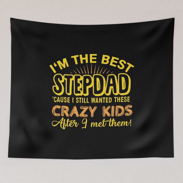 Item preview, I'm the best stepdad cause I sill wanted these crazy kids after I met them designed and sold by delikedesign.