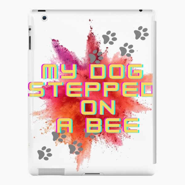 My dog stepped on a bee iPad Case & Skin for Sale by Malonza