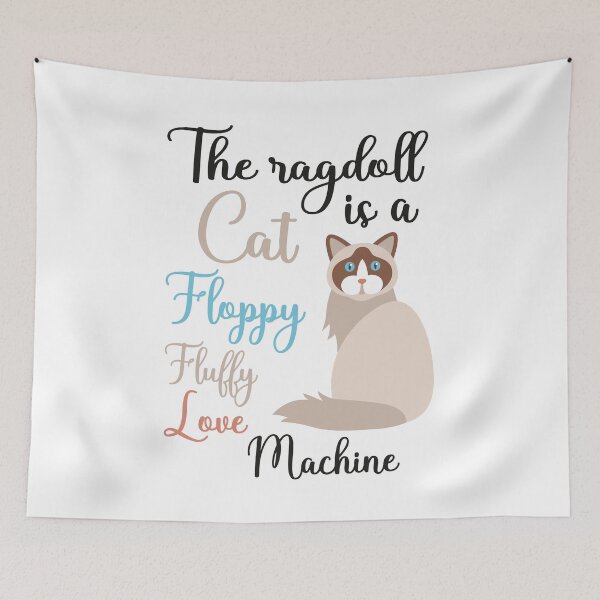 Item preview, Funny Ragdoll Cat, Ragdoll Owner Quote, The Ragdoll Cat Is A Floppy Fluffy Love Machine designed and sold by PRINTED ..