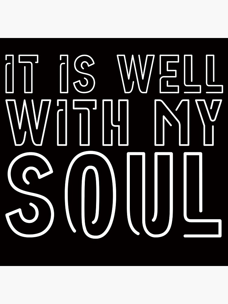 "IT IS WELL WITH MY SOUL" Poster for Sale by rodelyn Redbubble