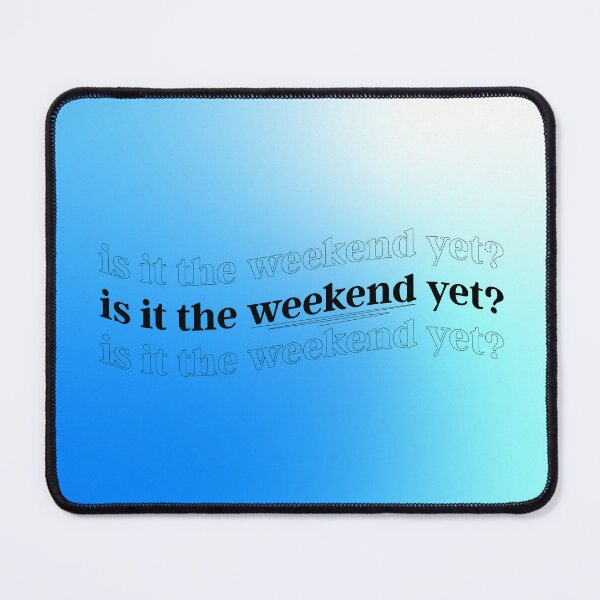 Item preview, is it the weekend yet? Aesthetic Gradient Blue Quote designed and sold by Hailey-Designs.