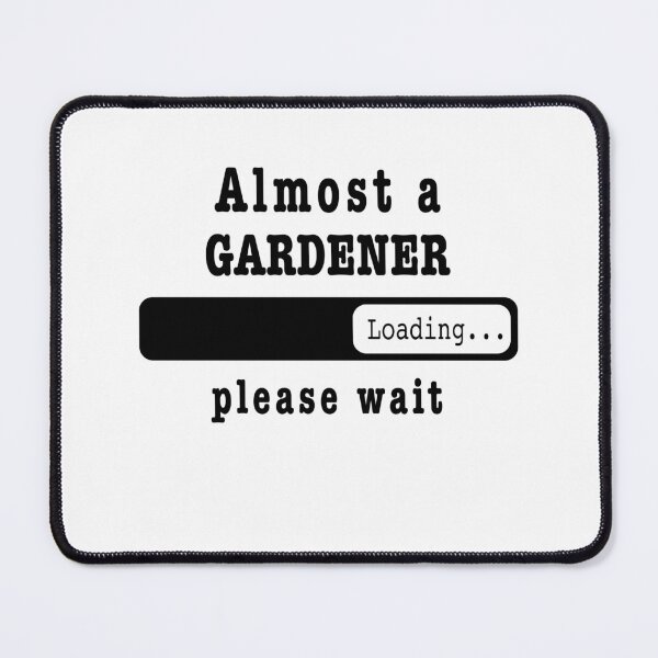 Item preview, Almost a gardener Loading PLease wait, Funny gardener job shirt, christmas Birthday gardener Gift For Mens Womens Dad Husband  designed and sold by xlnv.