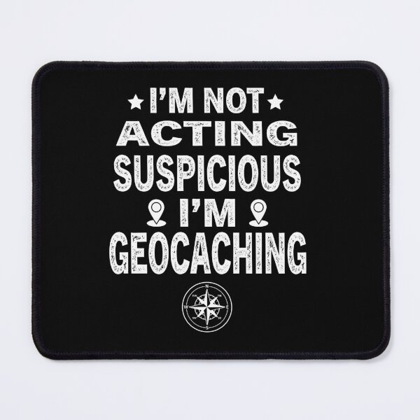 Item preview, Im Not Acting Suspicious Im Geocaching designed and sold by Luna1Shop.
