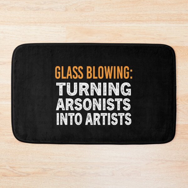 Item preview, Glass Blowing Turning Arsonists Into Artists designed and sold by Luna1Shop.