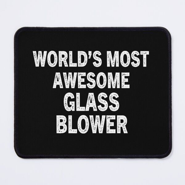 Item preview, Worlds Most Awesome Glass Blower designed and sold by Luna1Shop.