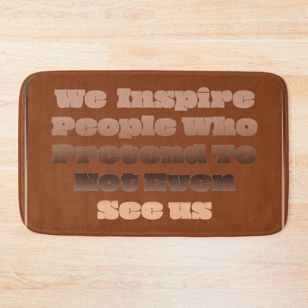Item preview, We inspire people who pretend to not even see us designed and sold by mensijazavcevic.