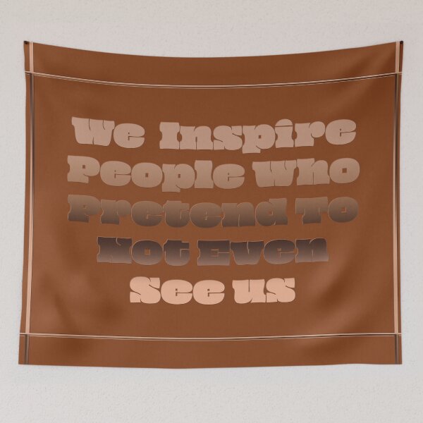 Item preview, We inspire people who pretend to not even see us designed and sold by mensijazavcevic.