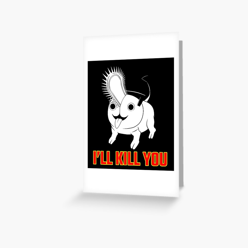 "Pochita of Chainsaw Man I'LL KILL YOU "Fourth Model"" Greeting Card
