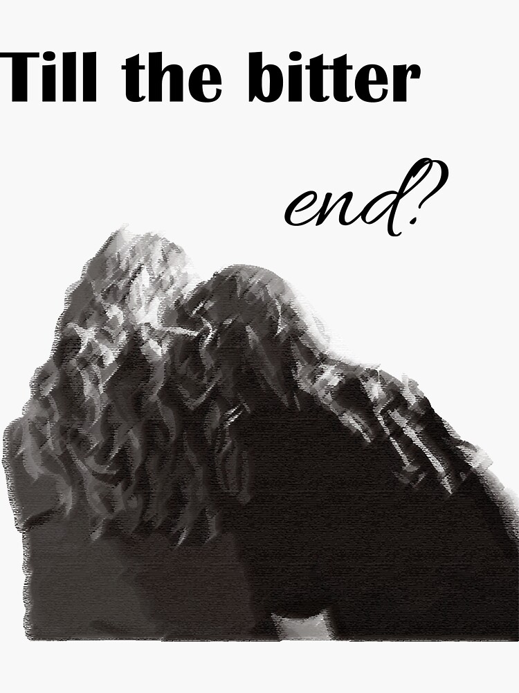 "Till the bitter end ? Hizzie " Sticker for Sale by lunamans Redbubble