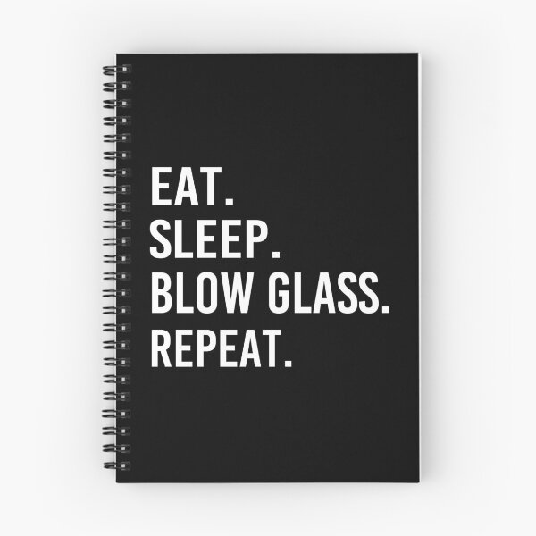 Item preview, Eat Sleep Blow Glass Repeat designed and sold by Luna1Shop.