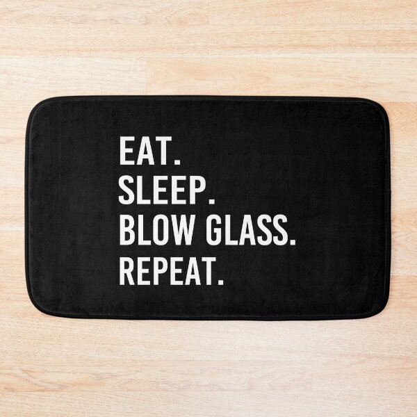 Item preview, Eat Sleep Blow Glass Repeat designed and sold by Luna1Shop.