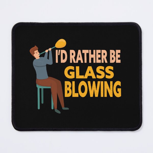 Item preview, Id Rather Be Glass Blowing designed and sold by Luna1Shop.