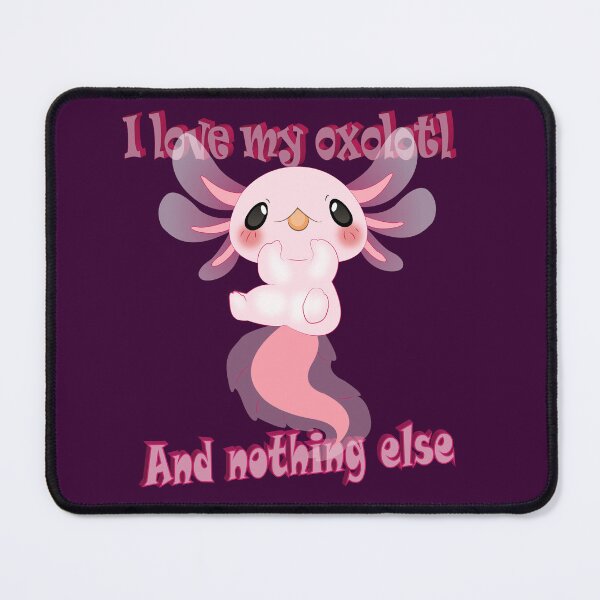 Item preview, I love my axolotl and nothing else designed and sold by MUMYNGO.