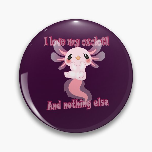 Item preview, I love my axolotl and nothing else designed and sold by MUMYNGO.