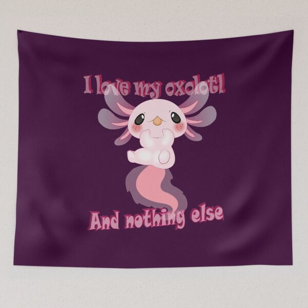 Item preview, I love my axolotl and nothing else designed and sold by MUMYNGO.