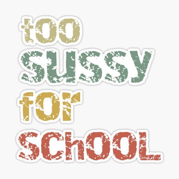 Too Sussy For School Funny Space Quote  Sticker for Sale by