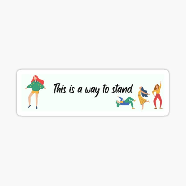 "Way to Stand" Sticker for Sale by ArtistRach Redbubble
