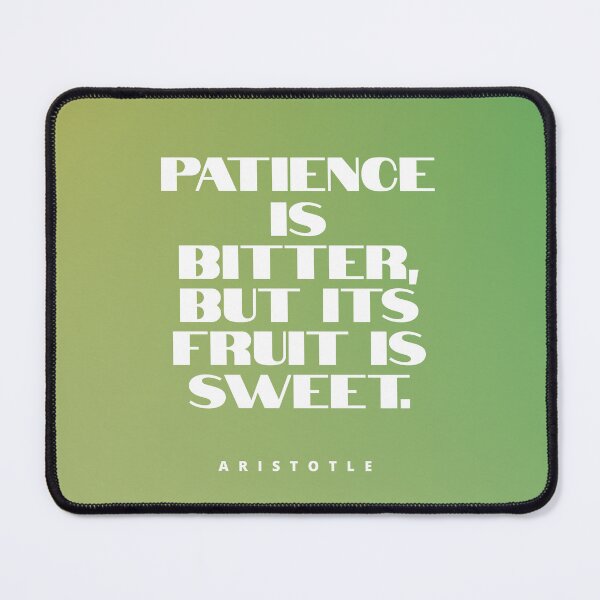 Item preview, Patience is bitter, but its fruit is sweet. designed and sold by rajasekhark.