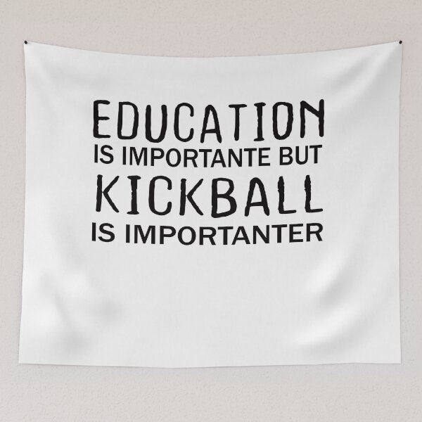 Item preview, Education Is Important But Kickball Is Importanter designed and sold by designreb.