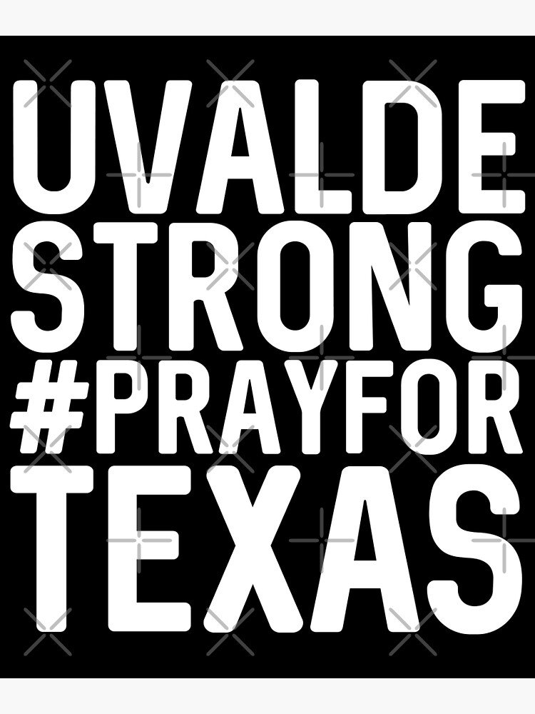"Uvalde Strong, Pray for Uvalde" Poster for Sale by RosaPrints Redbubble