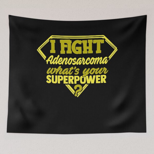 Item preview, I Fight Adenosarcoma What's Your Superpower designed and sold by Kohend.