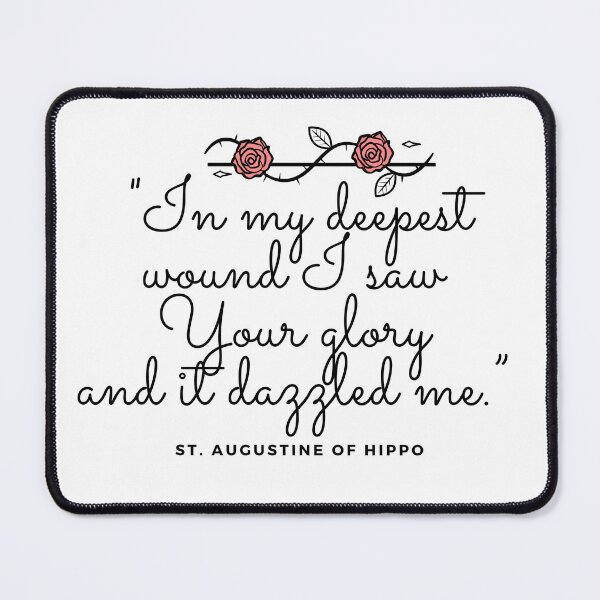 Item preview, Catholic Saint Augustine of Hippo Quote Christian In my deepest wound I saw your glory and it dazzled me. designed and sold by bonumagit.