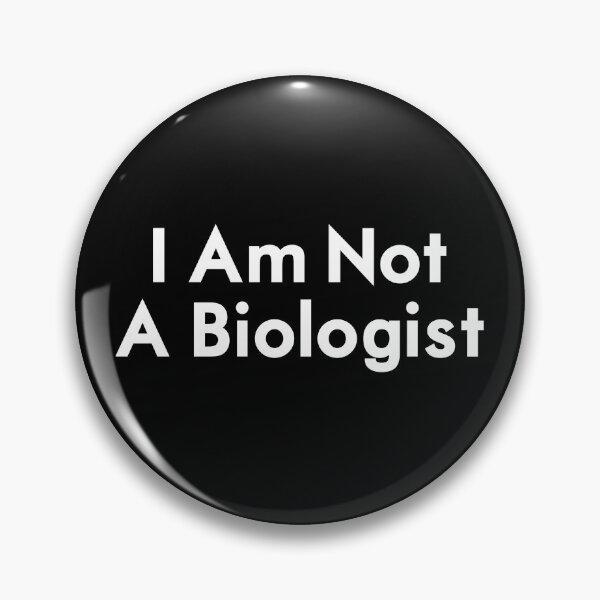 Item preview, I am Not A Biologist designed and sold by twHistory.