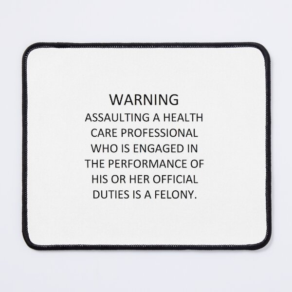 Item preview, Assaulting Health Care Professionals is a Felony designed and sold by aswingle21.