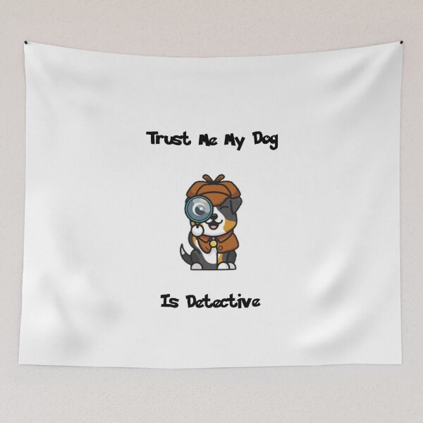Item preview, TRUST me my dog is DETECTIVE- Funny Quotes  designed and sold by NEW-YORK-STYLE.