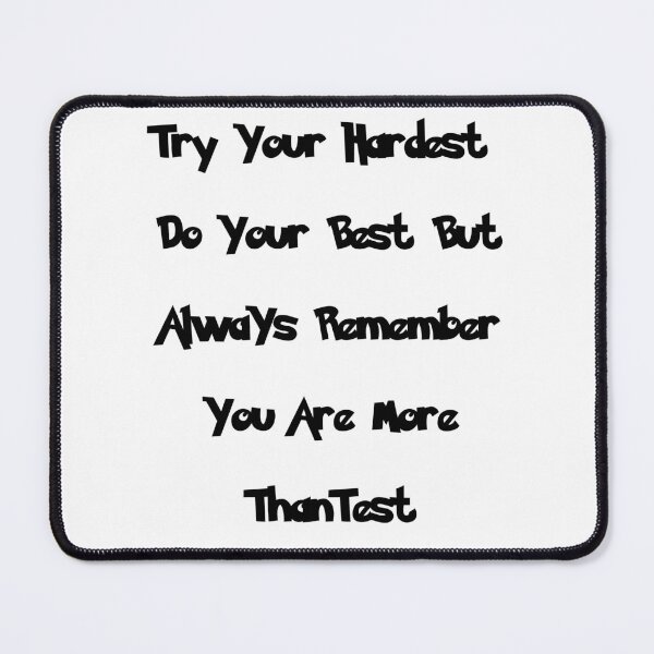 Item preview, Try Hardest Do Your Best But Always Remember You Are More Than A Test-Graduate Quotes designed and sold by NEW-YORK-STYLE.