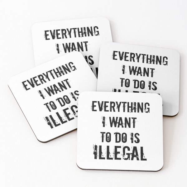 Item preview, Everything I Want To Do Is Illegal designed and sold by OutcastBrain.