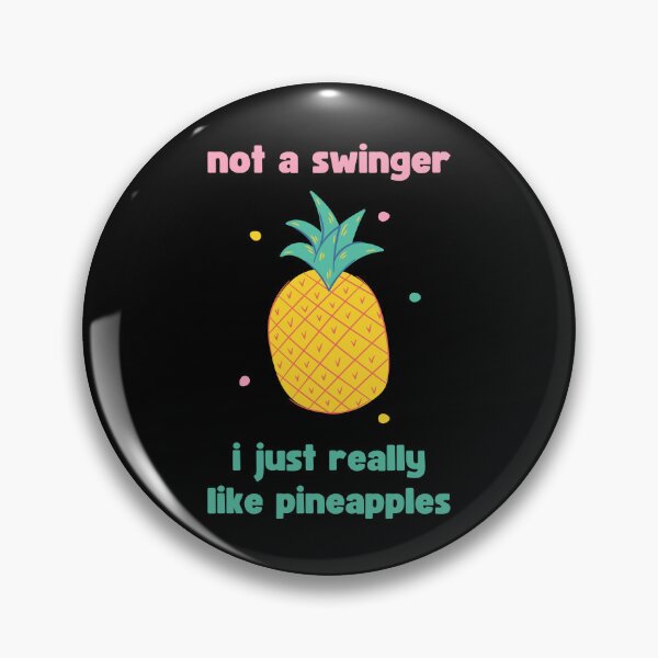 Item preview, FUNNY NOT A SWINGER I JUST REALLY LIKE PINEAPPLES designed and sold by appareltolove.