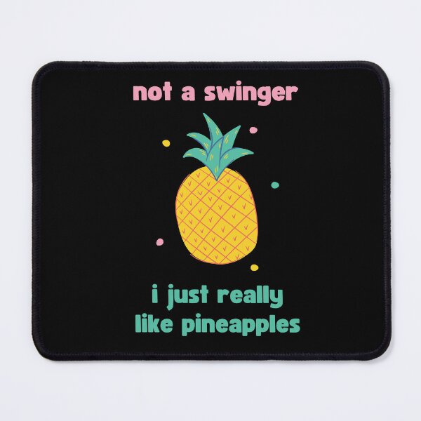 Item preview, FUNNY NOT A SWINGER I JUST REALLY LIKE PINEAPPLES designed and sold by appareltolove.