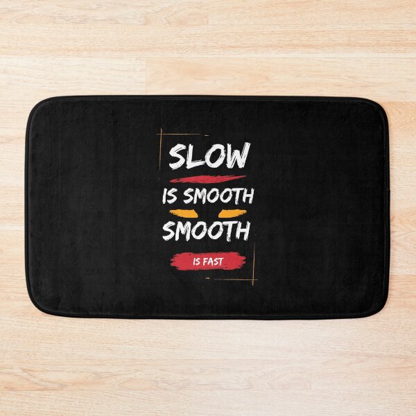 Item preview, SLOW IS SMOOTH,SMOOTH IS FAST designed and sold by Khaila-shop.