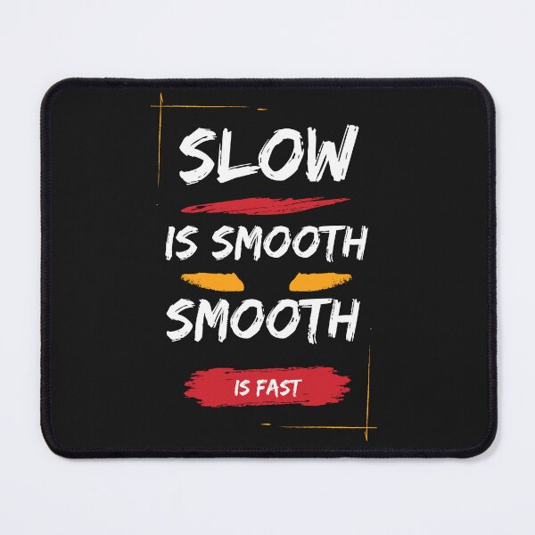 Item preview, SLOW IS SMOOTH,SMOOTH IS FAST designed and sold by Khaila-shop.