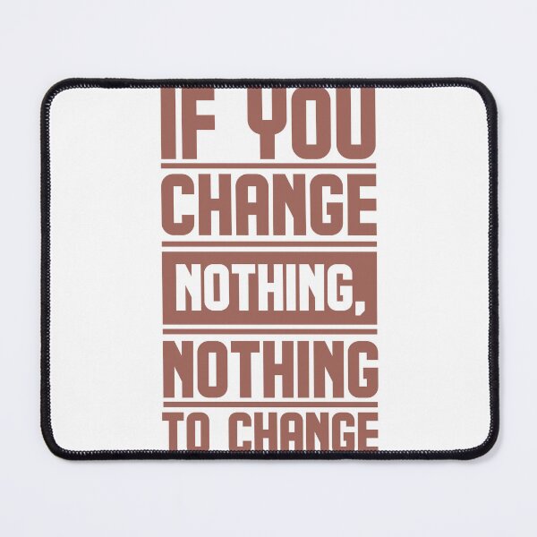 Item preview, If you change nothing, nothing change designed and sold by AnisosPteron.