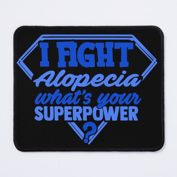 Item preview, I Fight Alopecia What's Your Superpower designed and sold by Kohend.